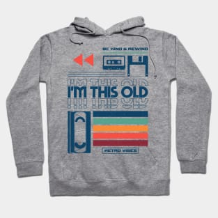 I'm This Old - Nostalgia design for retro lovers Hoodie